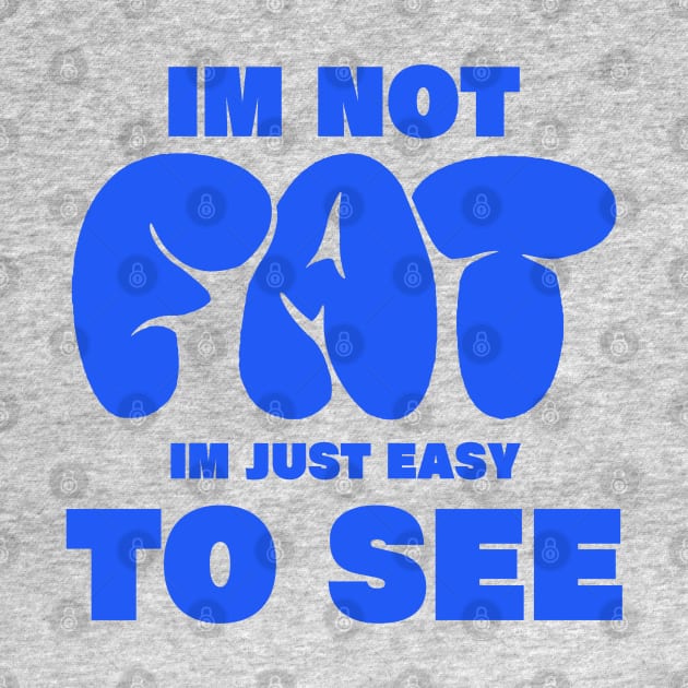 im not fat im just easy to see. funny fat people by A Comic Wizard